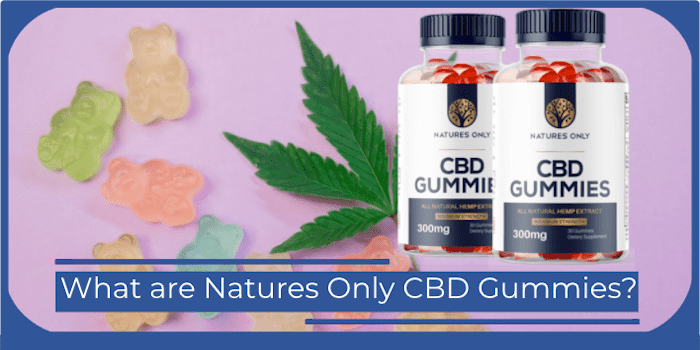 What are Natures Only CBD Gummies